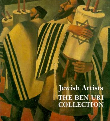 Jewish Artists: The Ben Uri Collection: Paintings, Drawings, Prints, and Sculpture: A Catalogue of Works by Jewish Artists and of Jewish Interest in the Possession of the Ben Uri Art Society, London - Schwab, Walter, and Ben Uri Collection, and Weiner, Julia