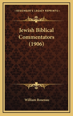 Jewish Biblical Commentators (1906) - Rosenau, William