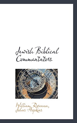 Jewish Biblical Commentators - Hopkins, Johns, and Rosenau, William