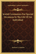 Jewish Ceremonies for Special Occasions in the Life of an Individual