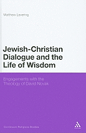 Jewish-Christian Dialogue and the Life of Wisdom: Engagements with the Theology of David Novak