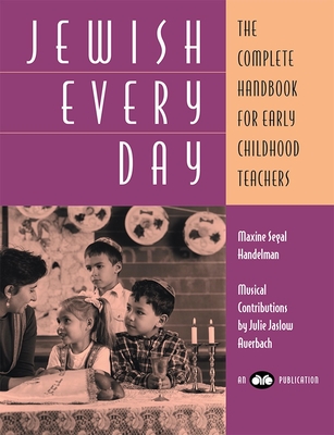 Jewish Every Day: The Complete Handbook for Early Childhood Teachers - House, Behrman