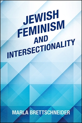 Jewish Feminism and Intersectionality - Brettschneider, Marla, PhD