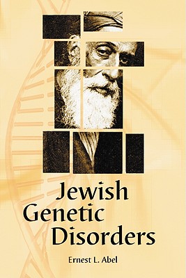Jewish Genetic Disorders: A Layman's Guide - Abel, Ernest L