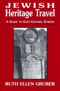 Jewish Heritage Travel: A Guide to East-Central Europe - Gruber, Ruth Ellen