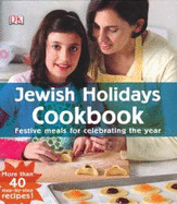 Jewish Holidays Cookbook: Festive Meals for Celebrating the Year