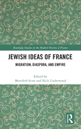 Jewish Ideas of France: Migration, Diaspora, and Empire