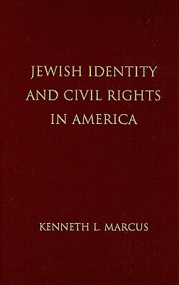 Jewish Identity and Civil Rights in America - Marcus, Kenneth L