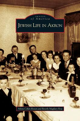 Jewish Life in Akron - Rossen, Arlene Cohen, and Rose, Beverly Magilavy, and Cohen Rossen, Arlene