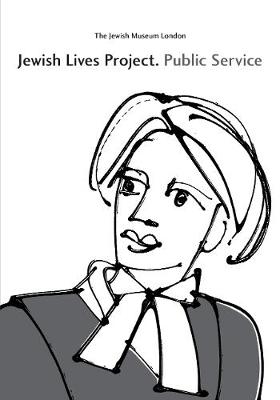 Jewish Lives Project. Public Service - Morris, Abigail (Preface by), and Webb, James (Designer), and Bownes, David (Managing editor)