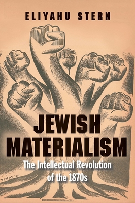 Jewish Materialism: The Intellectual Revolution of the 1870s - Stern, Eliyahu, Rabbi