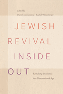 Jewish Revival Inside Out: Remaking Jewishness in a Transnational Age