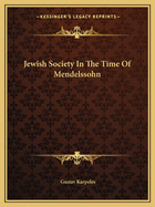 Jewish Society In The Time Of Mendelssohn