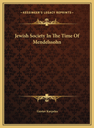 Jewish Society in the Time of Mendelssohn