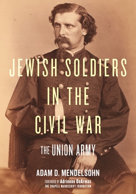 Jewish Soldiers in the Civil War: The Union Army - Mendelsohn, Adam D