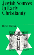 Jewish Sources in Early Christianity - Flusser, David, and Leibowitz, Yeshaiahu