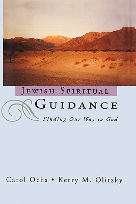 Jewish Spiritual Guidance: Finding Our Way to God - Ochs, Carol, and Olitzky, Kerry M