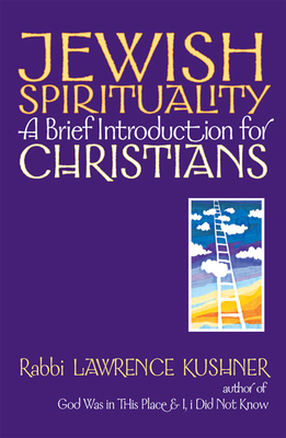 Jewish Spirituality: A Brief Introduction for Christians - Kushner, Lawrence, Rabbi