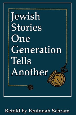 Jewish Stories One Generation Tells Another - Schram, Peninnah