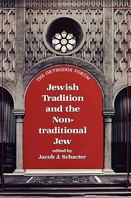 Jewish Tradition and the Non-Traditional Jew - Schacter, Jacob J (Editor)