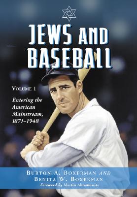 Jews and Baseball: Volume 1: Entering the American Mainstream, 1871-1948 - Boxerman, Burton A, and Boxerman, Benita W