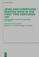 Jews and Christians - Parting Ways in the First Two Centuries Ce?: Reflections on the Gains and Losses of a Model