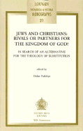 Jews and Christians: Rivals or Partners for the Kingdom of God? in Search of an Alternative for the Theology of Substitution