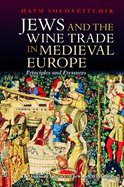 Jews and the Wine Trade in Medieval Europe: Principles and Pressures