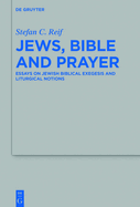 Jews, Bible and Prayer: Essays on Jewish Biblical Exegesis and Liturgical Notions