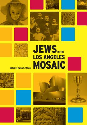 Jews in the Los Angeles Mosaic - Wilson, Karen (Editor)