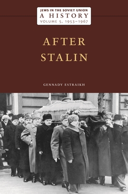 Jews in the Soviet Union: A History: After Stalin, 1953-1967, Volume 5 - Estraikh, Gennady