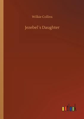 Jezebels Daughter - Collins, Wilkie