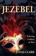 Jezebel: Seducing Goddess of War