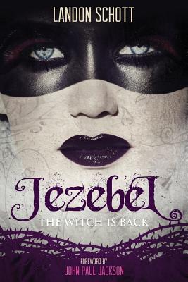 Jezebel: The Witch Is Back - Schott, Landon, and Jackson, John Paul (Foreword by)