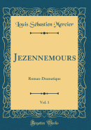 Jezennemours, Vol. 1: Roman-Dramatique (Classic Reprint)