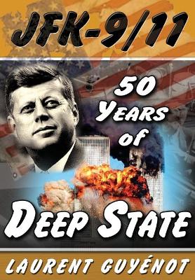 JFK - 9/11: 50 Years of Deep State - Guyenot, Laurent