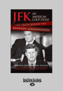 JFK - An American Coup D'etat: The Truth Behind the Kennedy Assassination