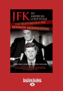 JFK - An American Coup: The Truth Behind the Kennedy Assassination