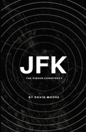 JFK: The Hidden Conspiracy