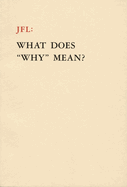 Jfl: What Does Why Mean?
