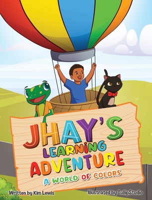 Jhay's Learning Adventure: A World of Colors - Lewis, Kim