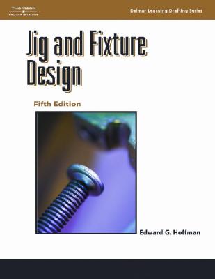 Jig and Fixture Design - Hoffman, Edward