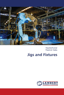 Jigs and Fixtures