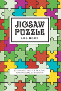 Jigsaw Puzzle Log Book: 50 Templated Pages for Tracking Your Puzzling Achievements