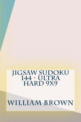 Jigsaw Sudoku 144 - Ultra Hard 9x9 - Brown, William, Professor, MD