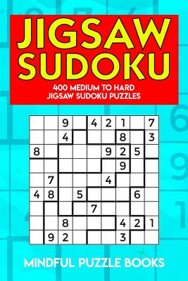 Jigsaw Sudoku: 400 Medium to Hard Jigsaw Sudoku Puzzles - Mindful Puzzle Books