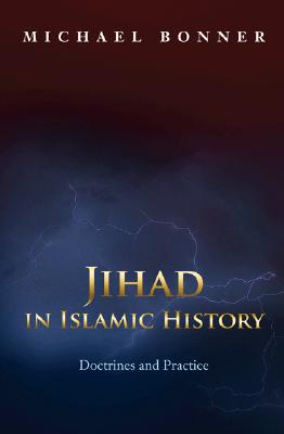 Jihad in Islamic History: Doctrines and Practice - Bonner, Michael