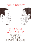 Jihad in West Africa During the Age of Revolutions