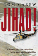 Jihad!: The Extraordinary True Story of the SAS's Secret War in Afghanistan - Carew, Tom