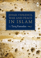 JIHAD, VIOLENCE, WAR AND PEACE IN ISLAM